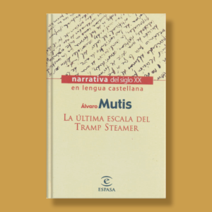 La última escala del Tramp Steamer - Álvaro Mutis - Espasa