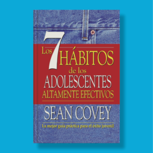 Los 7 hábitos de los adolescentes altamente efectivos - Sean Covey - Vintage