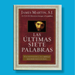 Las últimas siete palabras - James Martin S.J. - Harper Collins Ibérica