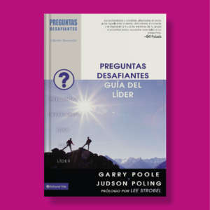 Preguntas desafiantes: Guía del líder - Garry Poole & Judson Poling - Editorial Vida