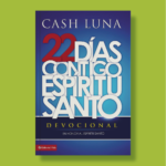 22 días contigo Espíritu Santo - Cash Luna - Editorial Vida