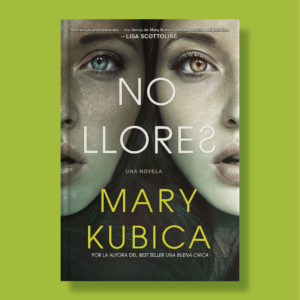 No llores: Un emocionante thriller psicológico - Mary Kubica - Harper Collins Ibérica
