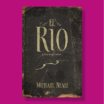 El rio: Una historia - Michael Neale - Grupo Nelson