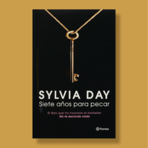 Siete años para pecar - Sylvia Day - Planeta