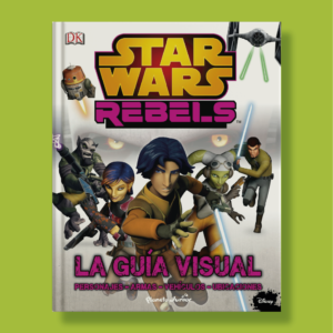 Star Wars rebels: La guía visual - Disney - Planeta