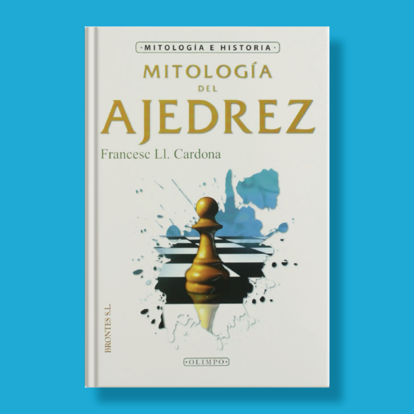 Mitología del ajedrez - Francesc Ll.Cardona - Brontes S.L.
