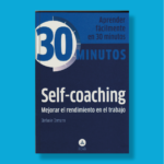30 minutos: Self coaching, mejorar el rendimiento en el trabajo - Stedanie Demann - Editorial Alma