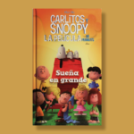 Carlitos y Snoopy la película de peanuts: Sueña en grande - Varios Autores - Antonio Vallardi Editores