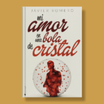 Mi amor en una bola de cristal - Javier Romero - Ediciones Kiwi