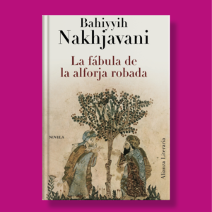 La fábula de la alforja robada - Bahiyyih Nakhjavani - Alianza Literaria