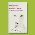 Todo ángel es terrible - Susanna Tamaro - Seix Barral