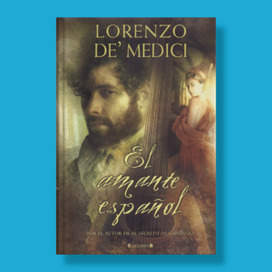 El amante español - Lorenzo de Medici - Ediciones B