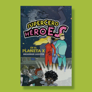 Supercero héroes en el planeta x - Rhiannon Lassiter - Ediciones SM