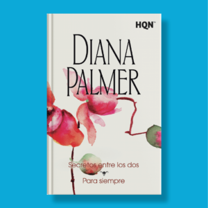 Secretos entre los dos para siempre - Diana Palmer - Harlequin