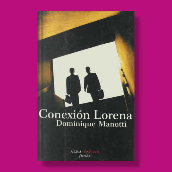 Conexión lorena - Dominique Manotti - Alba Libros