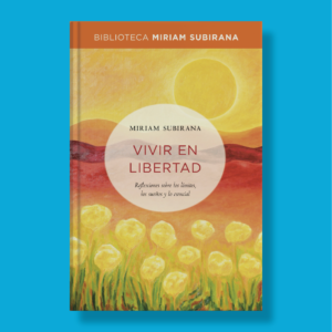 Vivir en libertad - Miriam Subirana - RBA