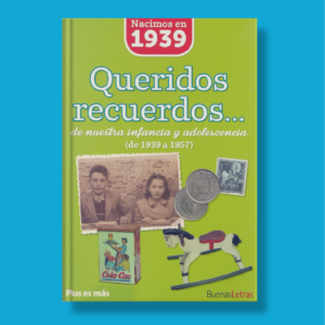 Queridos recuerdos de nuestra infancia y adolescencia(de 1939 a 1957) - Varios Autores - BuenasLetras