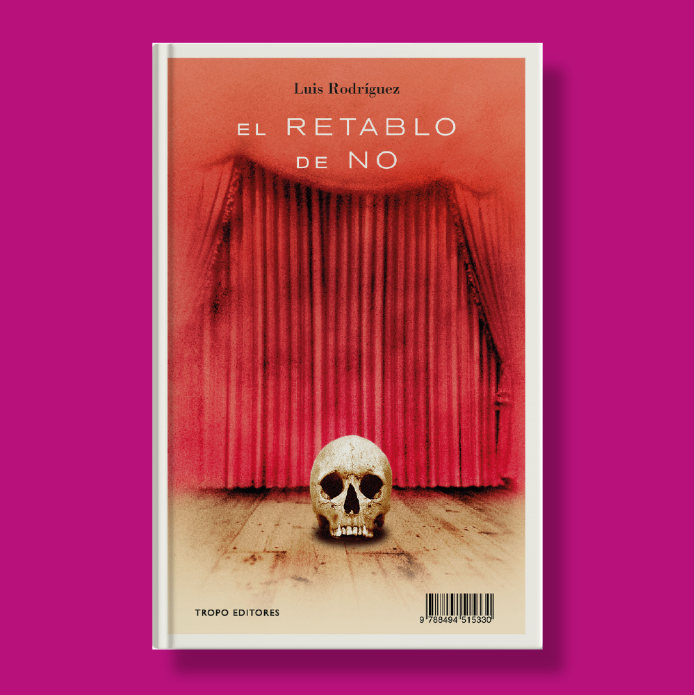 El retablo de no - Luis Rodríguez - Tropo Editores