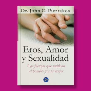 Eros, amor y sexualidad - Dr. John C. Perrakos - Neo Person