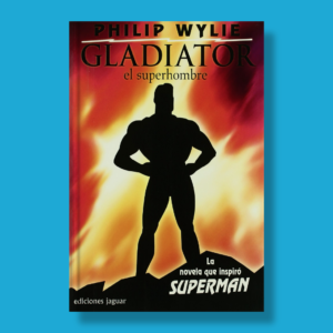 Gladiator: El superhombre - Phillip Wylie - Everest