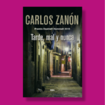 Tarde, mal y nunca - Carlos Zanón - RBA