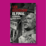 El final: Alemania 1944-1945 - Ian Kershaw - Península