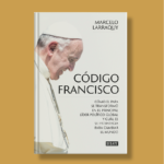 Código Francisco - Marcelo Larraquy - Debate