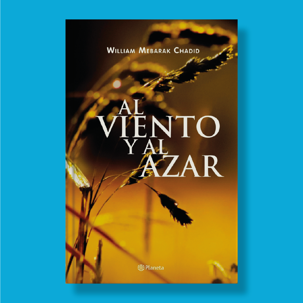 Al viento y al azar - William Mebarak Chadid - Planeta