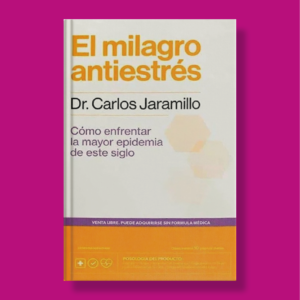 El milagro anti estrés - Dr Carlos Jaramillo - Planeta