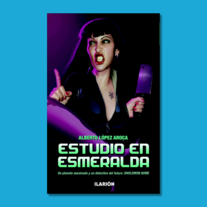 Estudio en Esmeralda - Alberto López Aroca - Ilarión Ediciones
