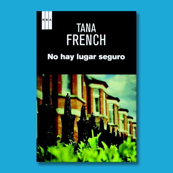 No hay lugar seguro - Tana French - RBA