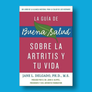 La guía de buena salud: Sobre la artritis y tu vida - Jane L. Delgado - Harper Collins
