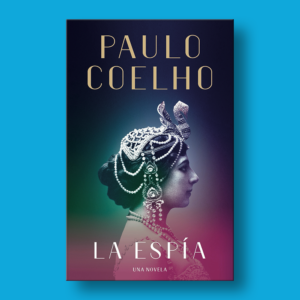 La espía - Paulo Coelho - Penguin Random House