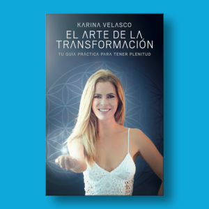 El arte de la transformación - Karina Velasco - Penguin Random House