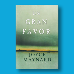 Un gran favor - Joyce Maynard - Harper Collins