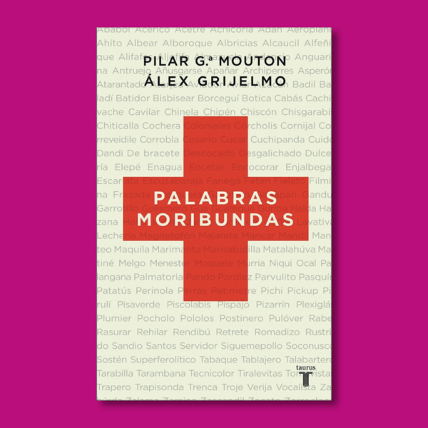 Palabras moribundas - Pilar G. Mouton & Álex Grijelmo - Santillana Ediciones