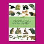 Nuevos animales de compañía: Roedores, aves, peces, reptiles - Florence Desachy - Editorial De Vecchi