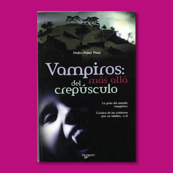 Vampiros: más allá del crepúsculo - Pedro Palao Pons - Editorial de Vecchi