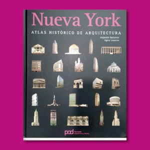 Nueva York: Atlas histórico de arquitectura - Alejandro Bahamón & Ágata Losantos - Editorial Parramón