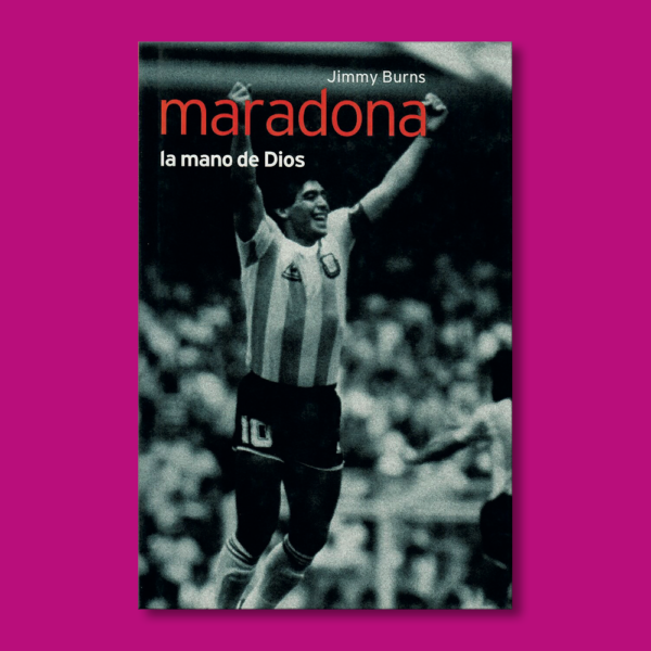 Maradona: La mano de Dios - Jimmy Burns - Ediciones Folio