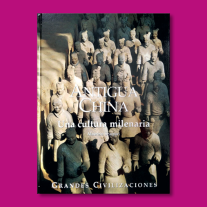 Grandes civilizaciones: Antigua China, una cultura milenaria - Maurizio Scarpari - Ediciones Folio