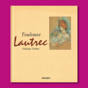 Toulouse Lautrec - Felicitas Tobien - Editors S.A