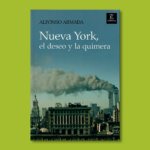 Nueva York: El deseo y la quimera - Alfonso Armada - Espasa