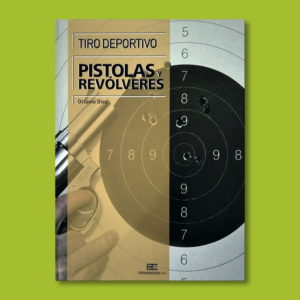 Tiro deportivo: Pistolas y revólveres - Octavio Díez Cámara - Edicomunicación 