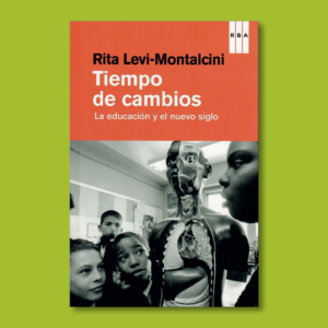 Tiempo de cambios: La educación y el nuevo siglo - Rita Levi-Montalcini - RBA