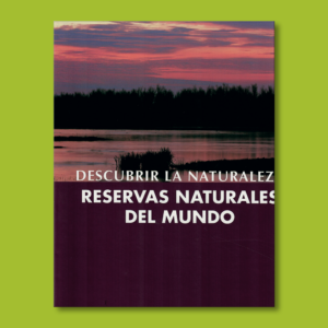 Decubrir la naturaleza: Reservas naturales del mundo - Mónica Martínez - Ediciones Mediterránia