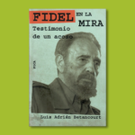 Fidel en la mira - Luis Adrián Betancourt - Ediciones Akal