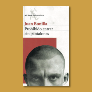 Prohibido entrar sin pantalones - Juan Bonilla - Seix Barral