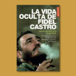 La vida oculta de Fidel Castro - Juan Reinaldo Sánchez - Planeta
