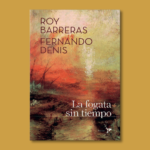 La fogata sin tiempo - Roy Barreras Fernando Dennis - Editorial Planeta